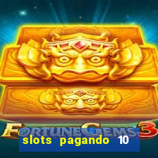 slots pagando 10 no cadastro